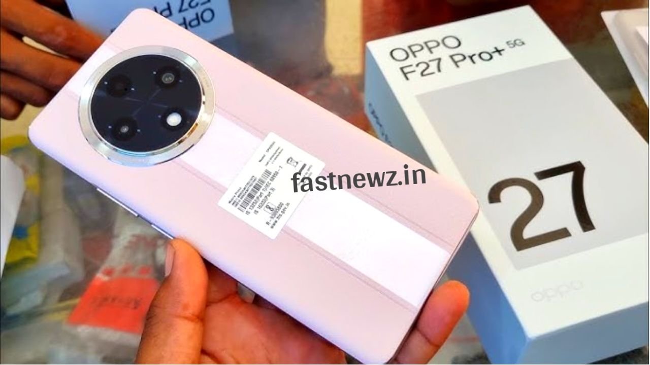 भारतीय बाजार में फिर से धूम मचाने आ गया ओप्पो का नया OPPO F27 Pro Plus 5G स्मार्टफोन, जाने कीमत और फीचर्स